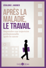 Après la maladie le travail - couverture du livre de Géraldine Magnier